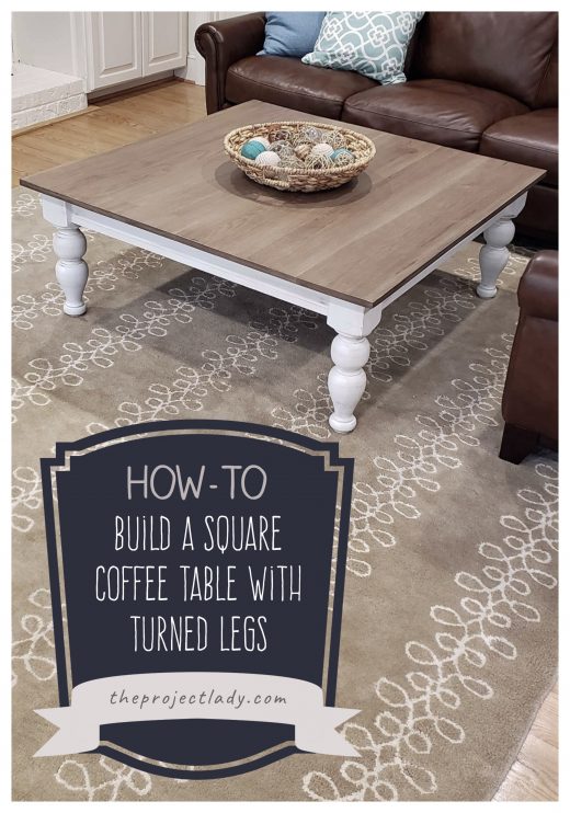 The Project Lady - How-to Build a Square Coffee Table with Turned Legs